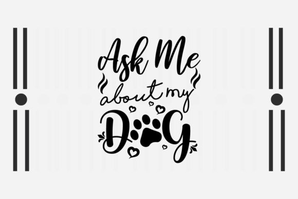 Ask Me About My Dog SVG: Crafts & Graphics Review