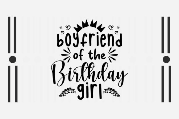 Boyfriend of the Birthday Girl SVG: Graphics for Crafts & Content