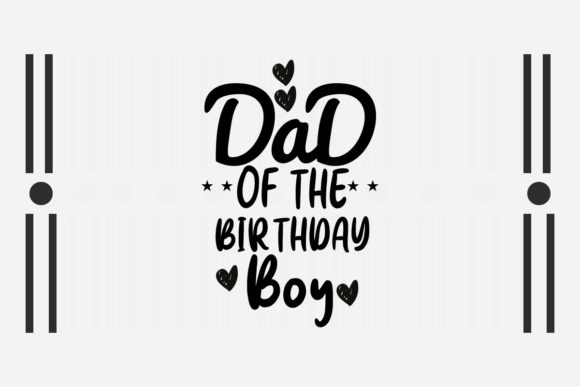 Dad of the Birthday Boy SVG: Crafts & Graphics for Real Making