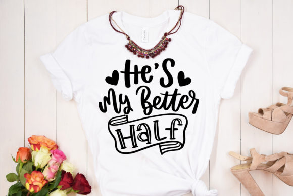 He is My Better Half SVG Couple Quote