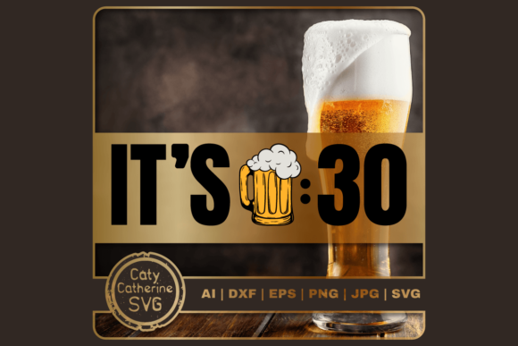 It's Beer 30 Thirty Alcohol Quote Graphics and Crafts