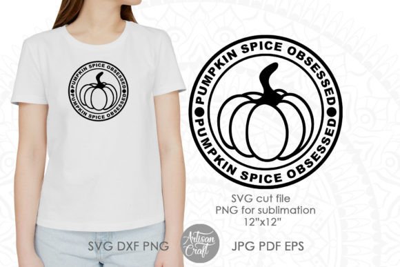 Pumpkin Spice Obsessed SVG: Graphics & Crafts