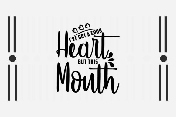 Sarcastic SVG: I’ve Got a Good Heart — Graphics for Crafts & Wit