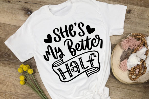 She’s My Better Half SVG: Graphics for Crafts