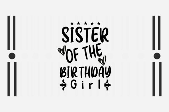 Sister of the Birthday Girl SVG: Crafts & Graphics for Real Publishing
